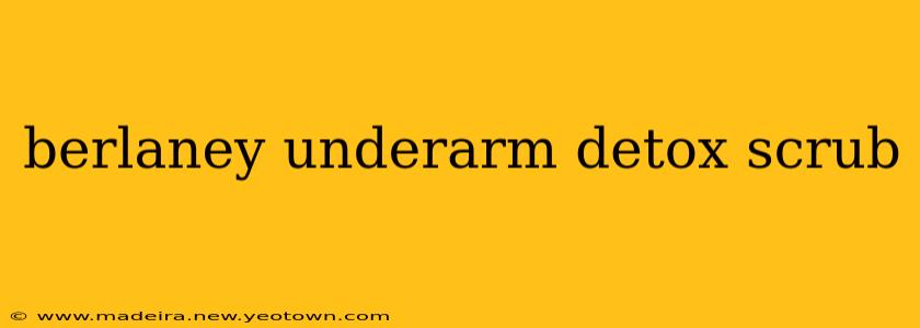 berlaney underarm detox scrub