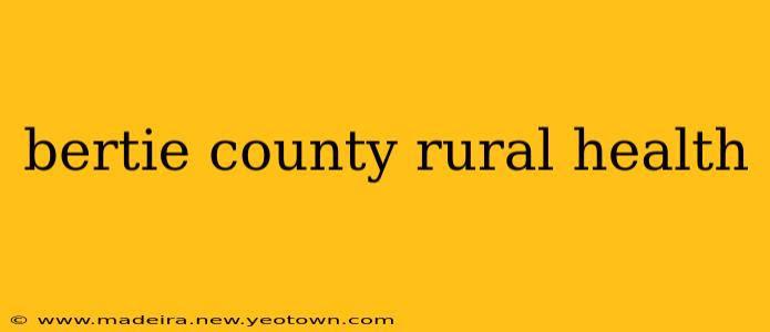 bertie county rural health