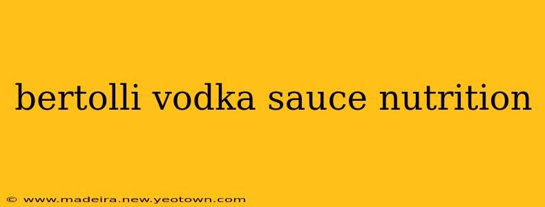 bertolli vodka sauce nutrition