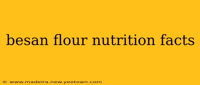 besan flour nutrition facts