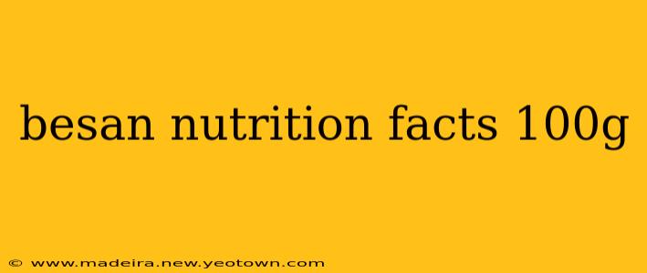 besan nutrition facts 100g
