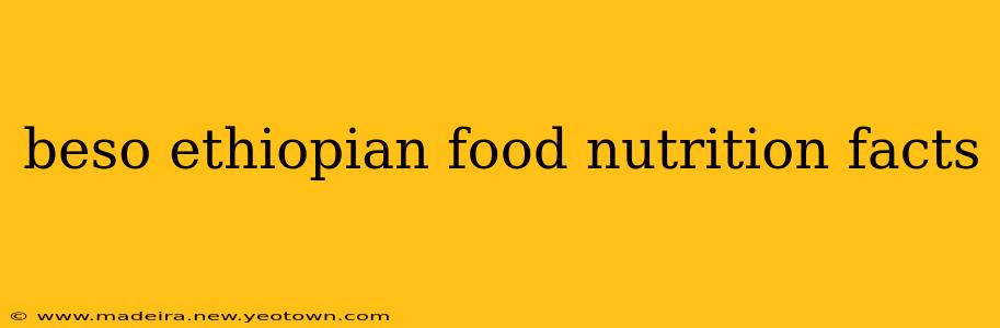 beso ethiopian food nutrition facts