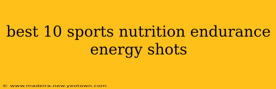 best 10 sports nutrition endurance energy shots