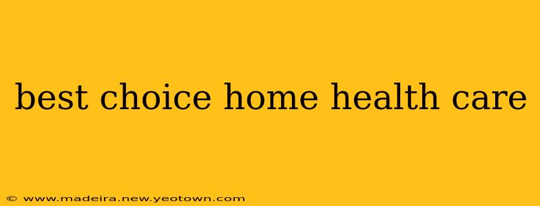 best choice home health care