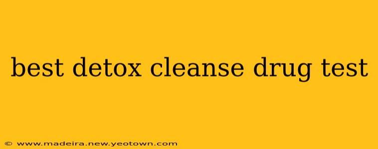 best detox cleanse drug test