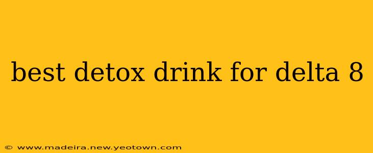 best detox drink for delta 8