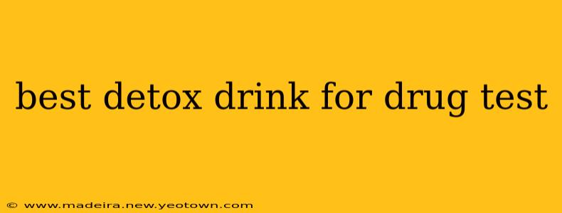 best detox drink for drug test