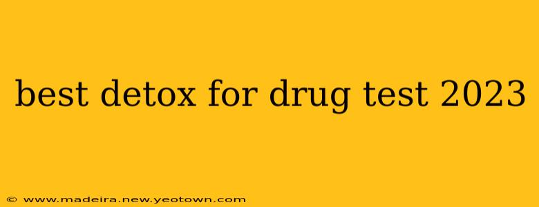 best detox for drug test 2023