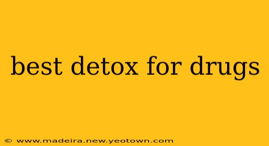 best detox for drugs