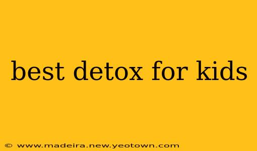 best detox for kids