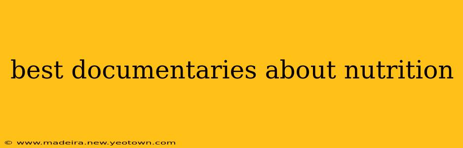 best documentaries about nutrition