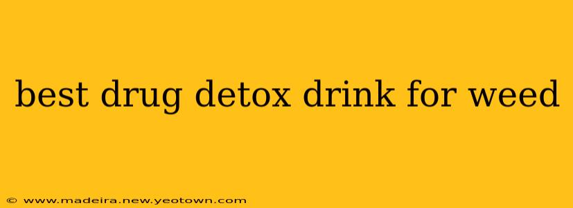 best drug detox drink for weed