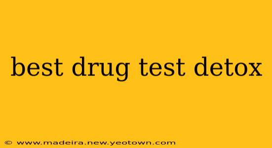 best drug test detox