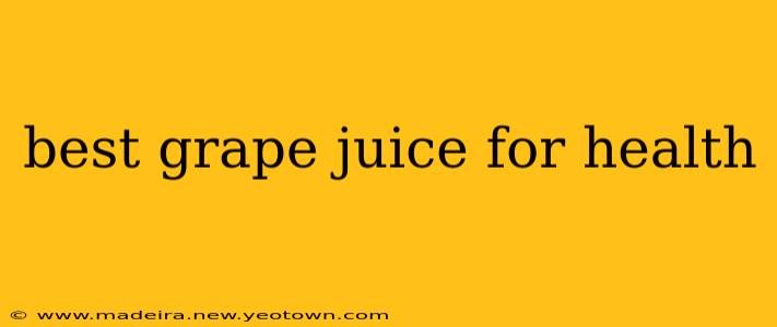 best grape juice for health
