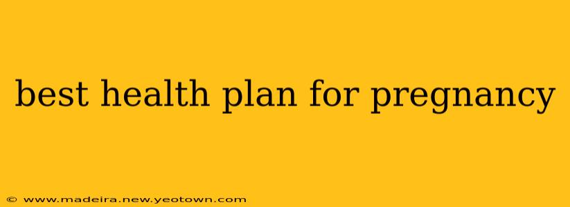 best health plan for pregnancy