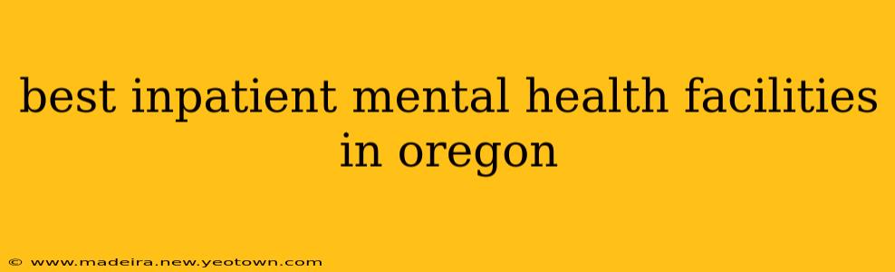 best inpatient mental health facilities in oregon