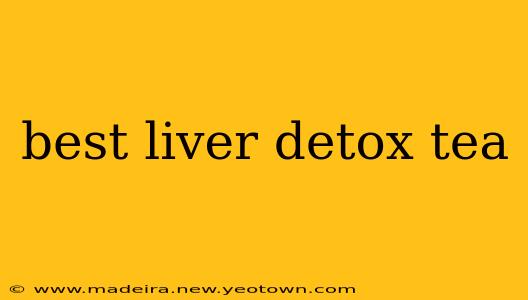 best liver detox tea