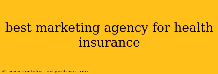 best marketing agency for health insurance