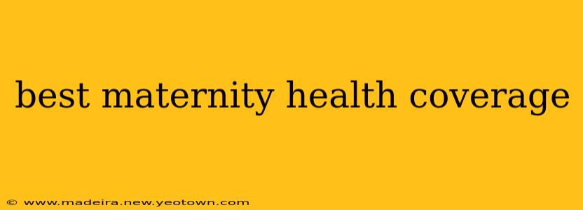 best maternity health coverage