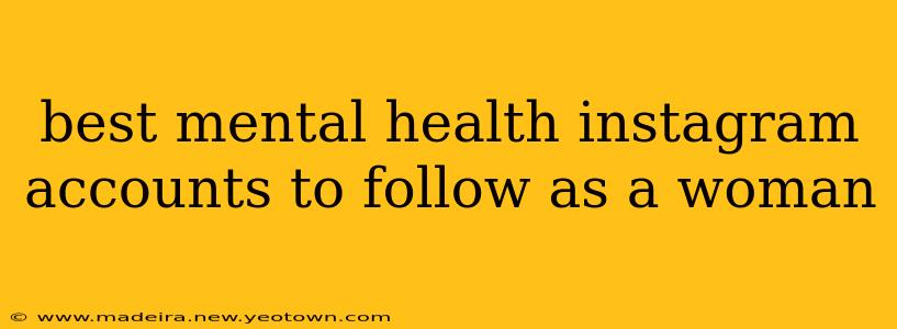 best mental health instagram accounts to follow as a woman