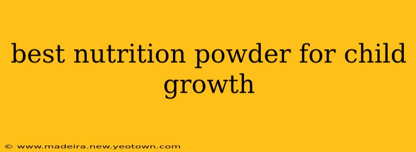 best nutrition powder for child growth
