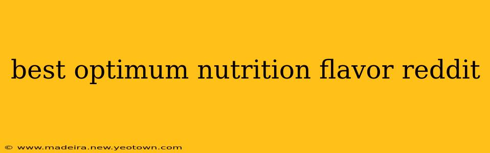 best optimum nutrition flavor reddit