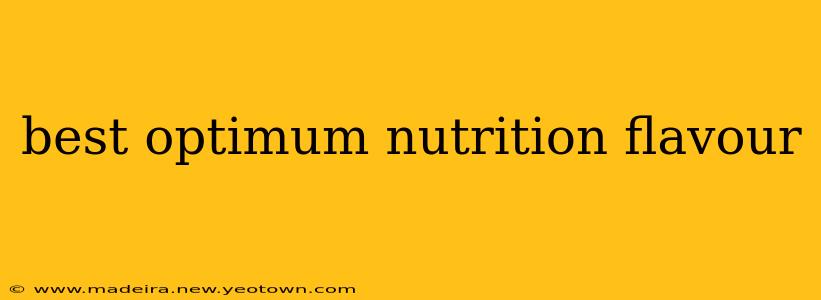 best optimum nutrition flavour