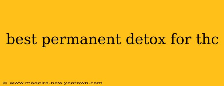 best permanent detox for thc