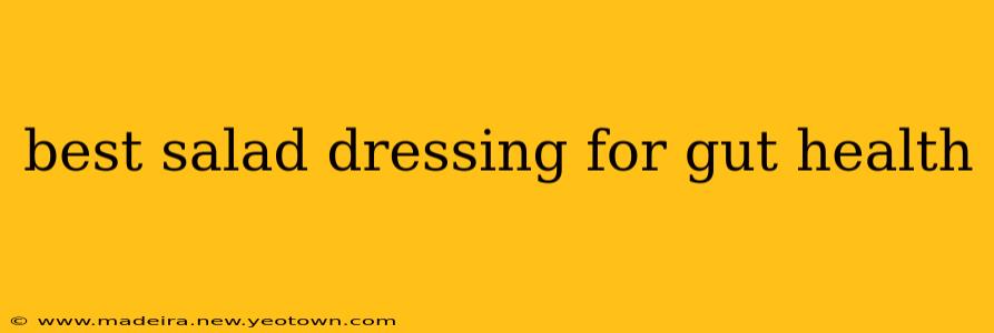 best salad dressing for gut health