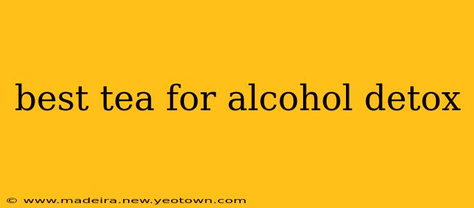 best tea for alcohol detox