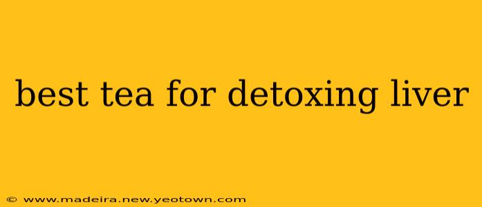 best tea for detoxing liver