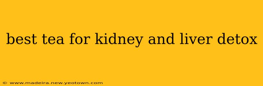 best tea for kidney and liver detox