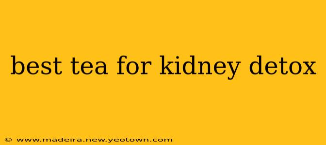 best tea for kidney detox