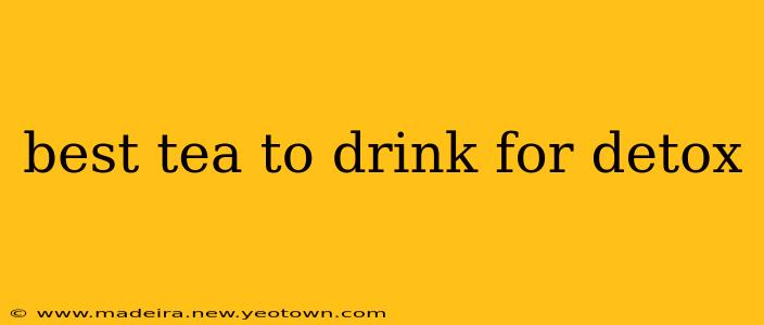 best tea to drink for detox