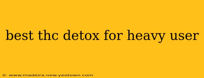 best thc detox for heavy user
