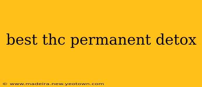 best thc permanent detox