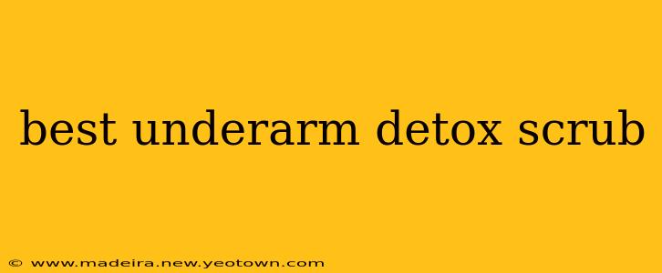 best underarm detox scrub