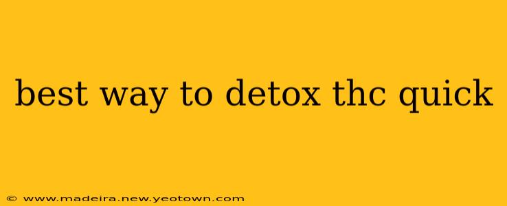 best way to detox thc quick