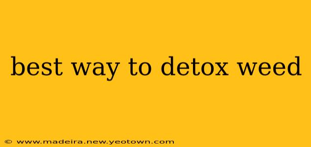 best way to detox weed