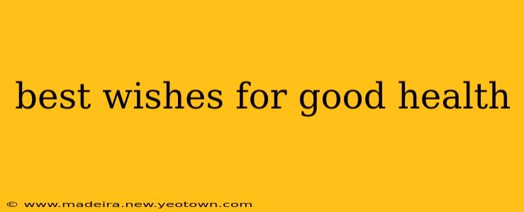 best wishes for good health