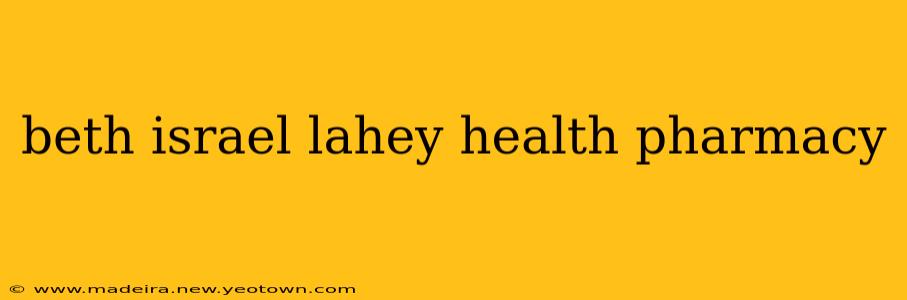 beth israel lahey health pharmacy