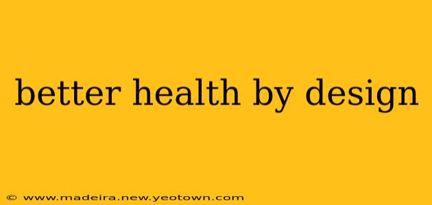 better health by design