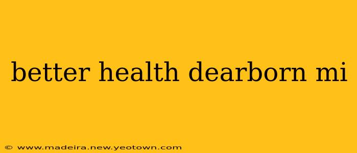 better health dearborn mi
