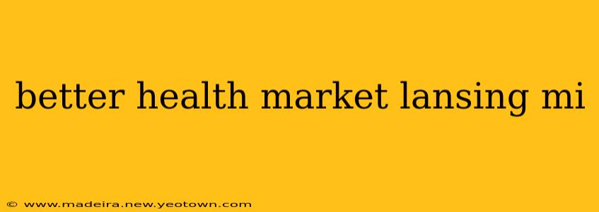 better health market lansing mi