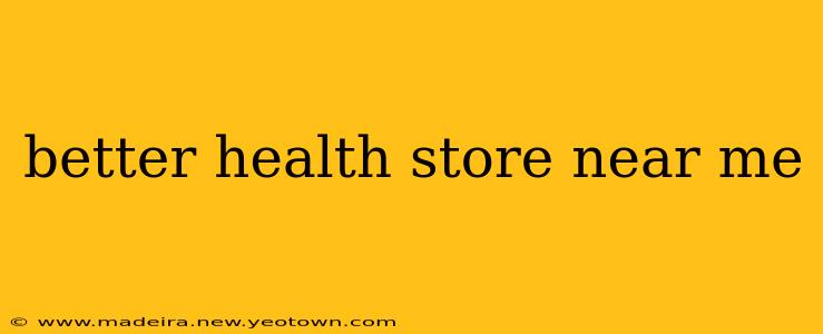 better health store near me