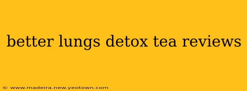 better lungs detox tea reviews