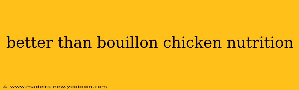 better than bouillon chicken nutrition