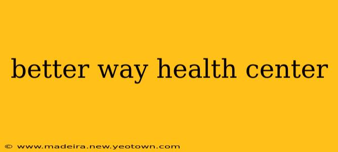 better way health center