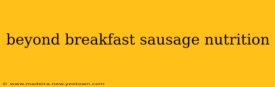 beyond breakfast sausage nutrition