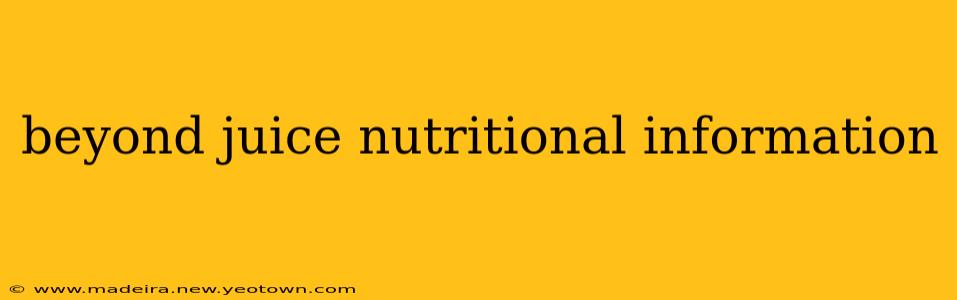 beyond juice nutritional information
